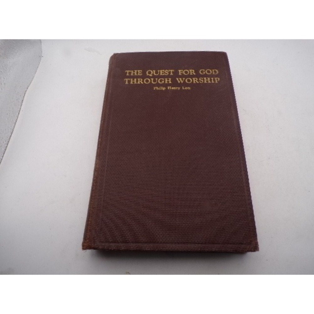 The Quest for God Through Worship Philip Henry Lotz 1934 Bethany Press Hardcover